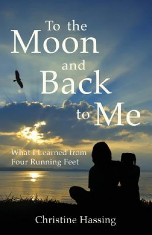 Buch To the Moon and Back...to Me CHRISTINE HASSING