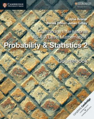 Könyv Cambridge International AS & A Level Mathematics: Probability & Statistics 2 Coursebook Jayne Kranat