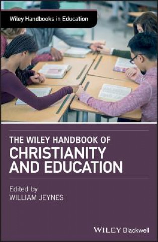 Książka Wiley Handbook of Christianity and Education William Jeynes