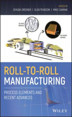 Knjiga Roll-to-Roll Manufacturing - Process Elements and Recent Advances Jehuda Greener