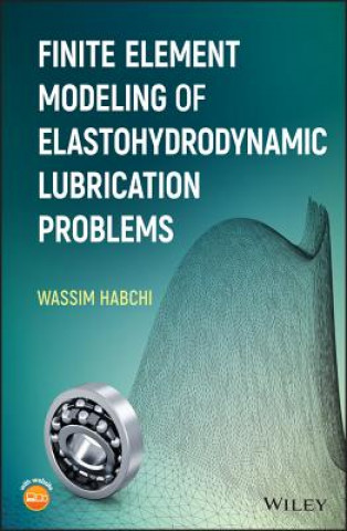 Książka Finite Element Modeling of Elastohydrodynamic Lubrication Problems Wassim Habchi