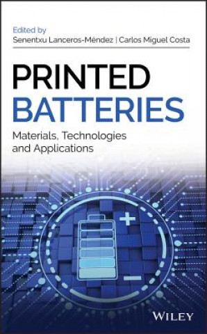 Carte Printed Batteries - Materials, Technologies and Applications Senentxu Lanceros-Mendez
