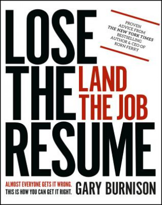 Kniha Lose the Resume, Land the Job Gary Burnison