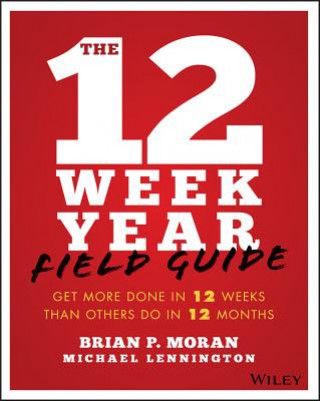 Книга 12 Week Year Field Guide Brian P. Moran