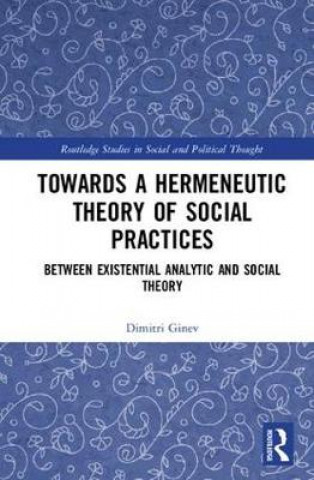 Buch Toward a Hermeneutic Theory of Social Practices Ginev