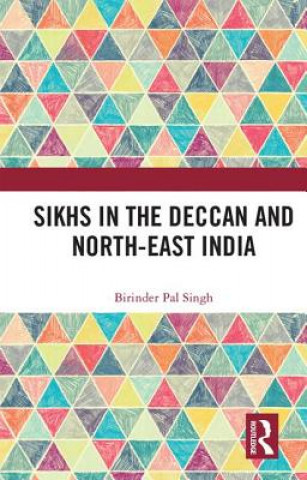 Könyv Sikhs in the Deccan and North-East India Singh