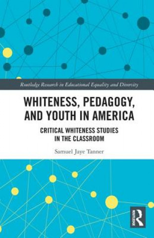 Kniha Whiteness, Pedagogy, and Youth in America TANNER