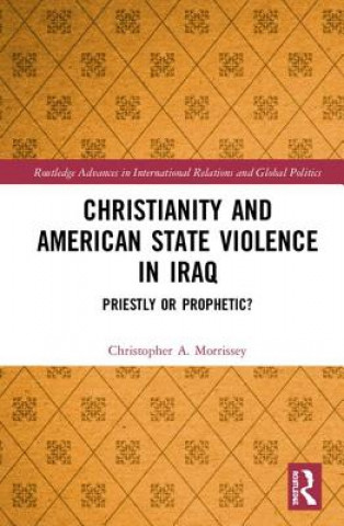 Knjiga Christianity and American State Violence in Iraq CHRISTOPHER A.