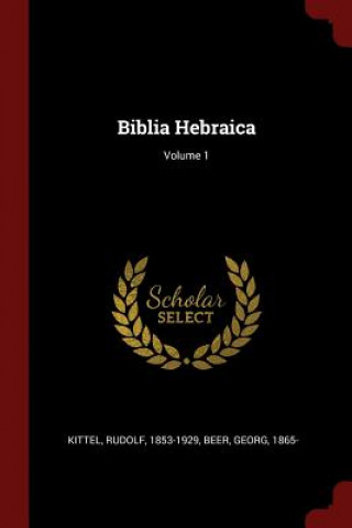 Könyv Biblia Hebraica; Volume 1 1853-1929