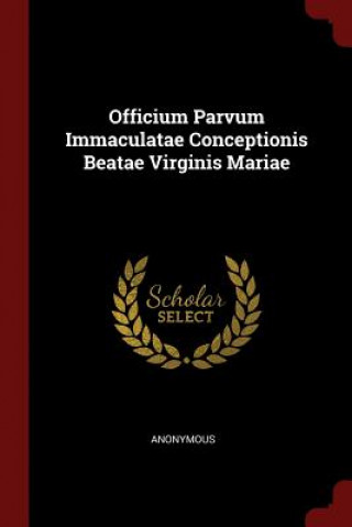 Könyv Officium Parvum Immaculatae Conceptionis Beatae Virginis Mariae Anonymous