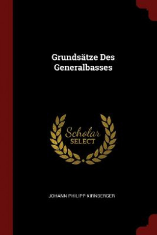 Könyv Grundsatze Des Generalbasses JOHANN P KIRNBERGER