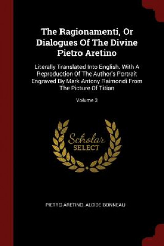 Kniha Ragionamenti, or Dialogues of the Divine Pietro Aretino Pietro Aretino