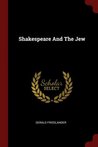 Carte Shakespeare and the Jew GERALD FRIEDLANDER