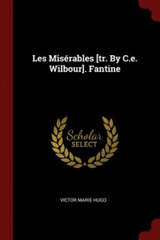 Carte Les Miserables [Tr. by C.E. Wilbour]. Fantine VICTOR MARIE HUGO