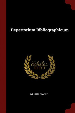 Carte Repertorium Bibliographicum WILLIAM CLARKE