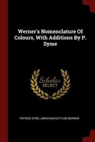 Kniha Werner's Nomenclature of Colours, with Additions by P. Syme PATRICK SYME