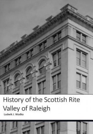 Book History of the Scottish Rite Valley of Raleigh LUDWIK WODKA