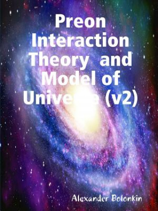 Buch Preon Interaction Theory and Model of Universe (v2)My Paperback Book ALEXANDER BOLONKIN