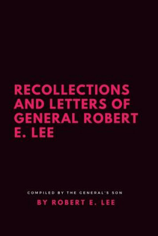 Kniha Recollections and Letters of General Robert E. Lee ROBERT E. LEE