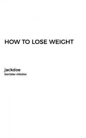 Книга How to Lose Weight BORISLAV NIKOLOV