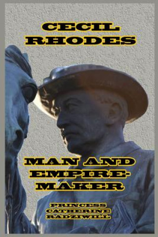 Könyv Cecil Rhodes Man and Empire-Maker PRINCESS RADZIWILL