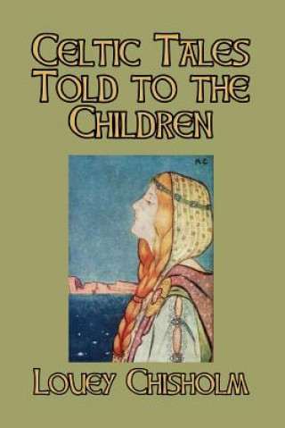 Carte Celtic Tales Told to the Children LOUEY CHISHOLM