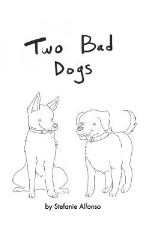 Книга Two Bad Dogs STEFANIE ALFONSO