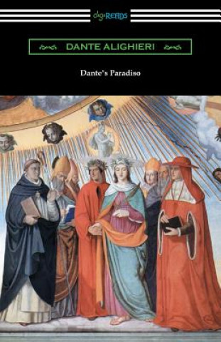 Kniha Dante's Paradiso (The Divine Comedy, Volume III, Paradise) [Translated by Henry Wadsworth Longfellow with an Introduction by Ellen M. Mitchell] Dante Alighieri