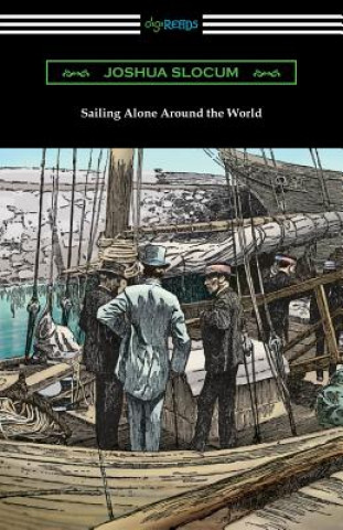 Kniha Sailing Alone Around the World (Illustrated by Thomas Fogarty and George Varian) Joshua Slocum