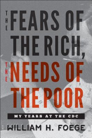 Książka Fears of the Rich, The Needs of the Poor William H. Foege