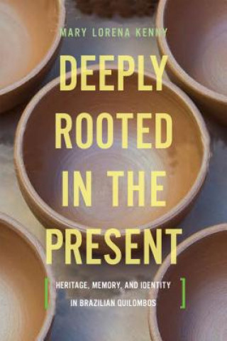 Книга Deeply Rooted in the Present Mary Lorena Kenny