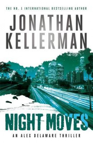 Kniha Night Moves (Alex Delaware series, Book 33) Jonathan Kellerman