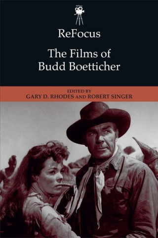 Könyv Refocus: the Films of Budd Boetticher RHODES  GARY D