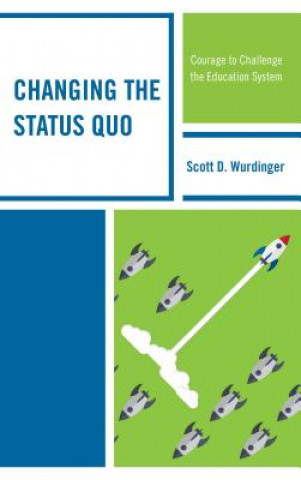Knjiga Changing the Status Quo Scott D. Wurdinger