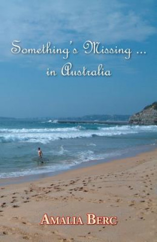 Könyv Something's Missing ... in Australia AMALIJA BERC