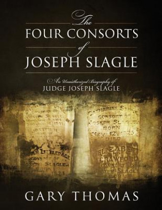 Könyv Four Consorts of Joseph Slagle Gary Thomas