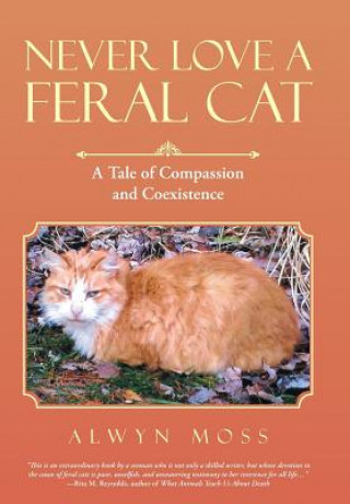 Kniha Never Love a Feral Cat ALWYN MOSS