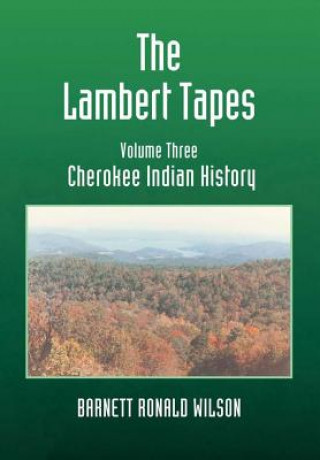 Kniha Lambert Tapes Cherokee Indian History Volume Three Barnett Ronald Wilson