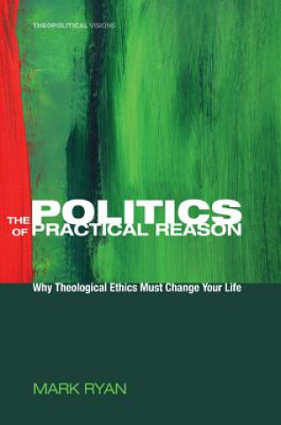 Kniha Politics of Practical Reason Mark Ryan