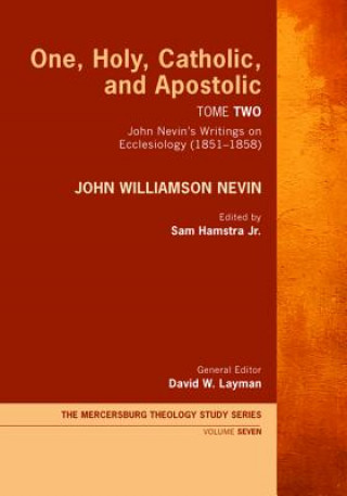 Carte One, Holy, Catholic, and Apostolic, Tome 2 JOHN WILLIAMS NEVIN