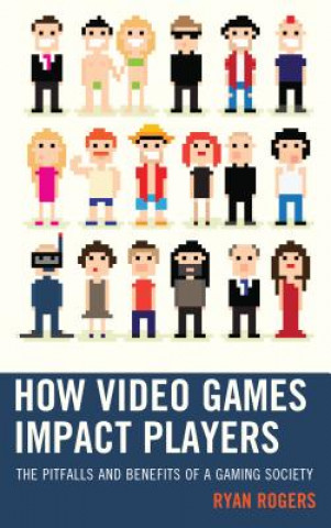 Kniha How Video Games Impact Players Ryan Rogers