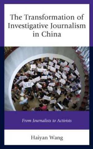 Kniha Transformation of Investigative Journalism in China Haiyan Wang