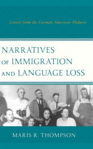 Carte Narratives of Immigration and Language Loss Maris R. Thompson