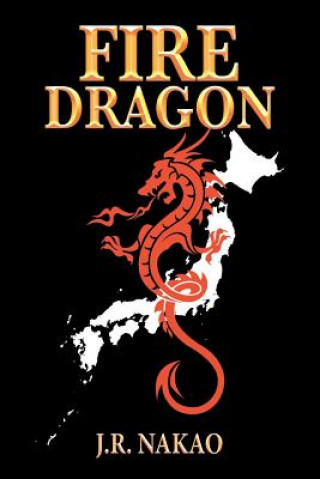 Knjiga Fire Dragon J.R. NAKAO