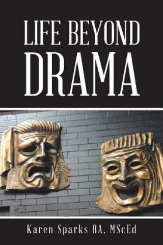 Könyv Life Beyond Drama KAR SPARKS BA MSCED
