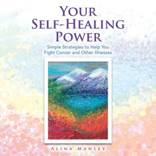Könyv Your Self-Healing Power Alina Manley