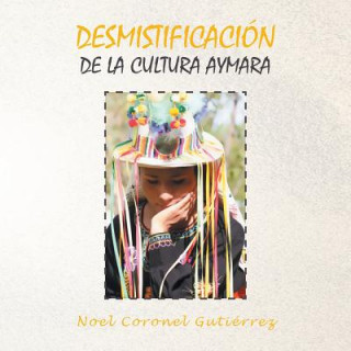 Könyv Desmistificacion de la Cultura Aymara NOEL CORO GUTI RREZ