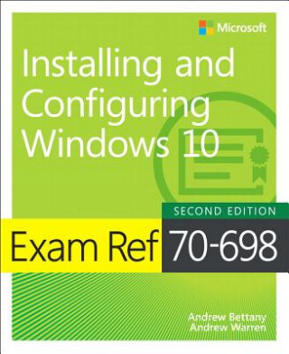 Könyv Exam Ref 70-698 Installing and Configuring Windows 10 Andrew Bettany