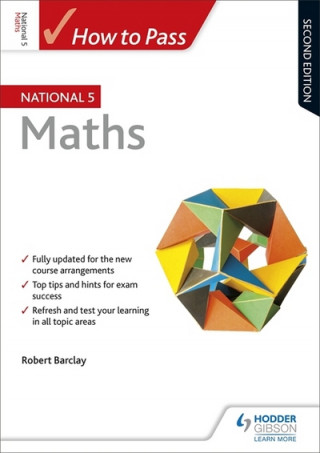 Carte How to Pass National 5 Maths, Second Edition Bob Barclay