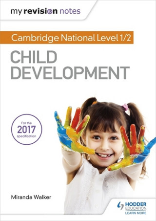 Kniha My Revision Notes: Cambridge National Level 1/2 Child Development Miranda Walker